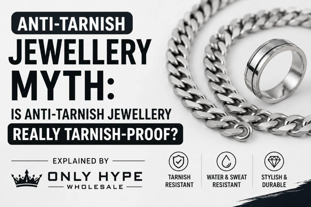 Anti tarnish jewellery myth explained by Only Hype Wholesale